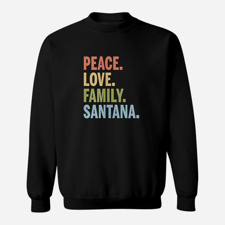 Santana Last Name Peace Love Family Matching Sweat Shirt