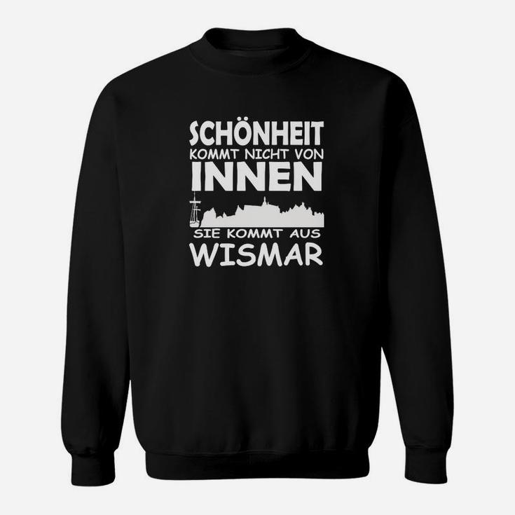 Schönheit Kommt Aus Wismar Sweatshirt