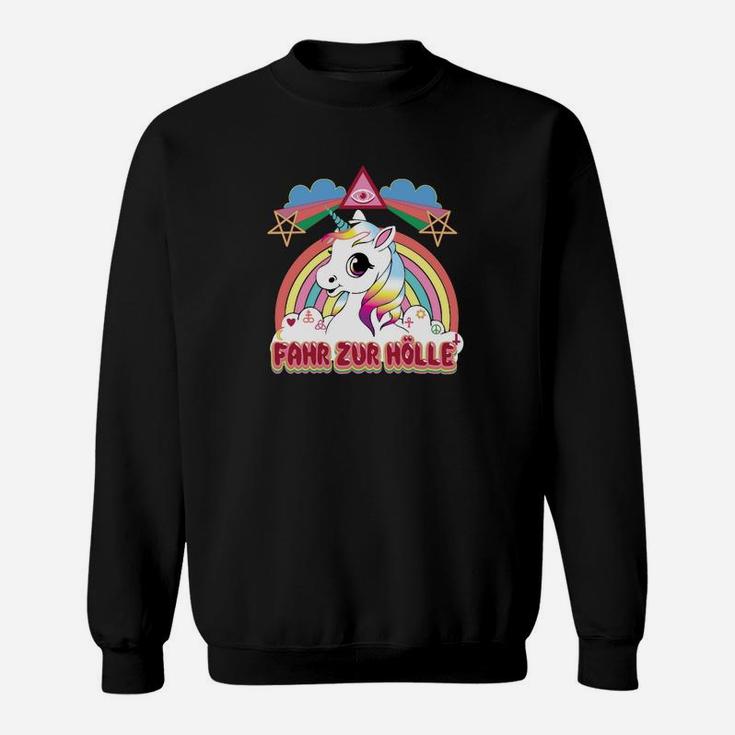 Schwarzes Einhorn Sweatshirt: Fahr zur Hölle, Spruch Design