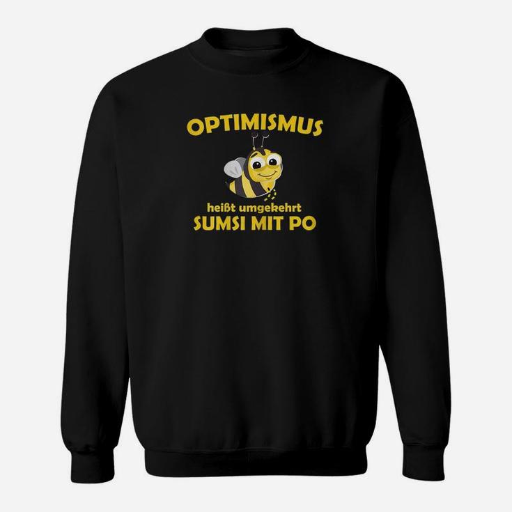 Schwarzes Humor Sweatshirt Optimismus – Sumsi mit Po, Biene Wortspiel