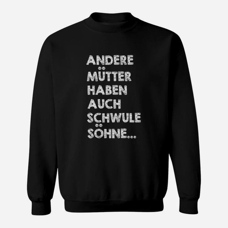 Schwarzes Sweatshirt Andere Mütter haben schwule Söhne, Lustiges Spruch-Sweatshirt