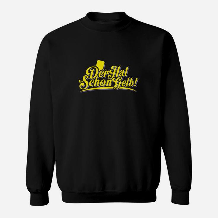 Schwarzes Sweatshirt Der hat schon Gelb! Lustiges Fußball Fan-Sweatshirt