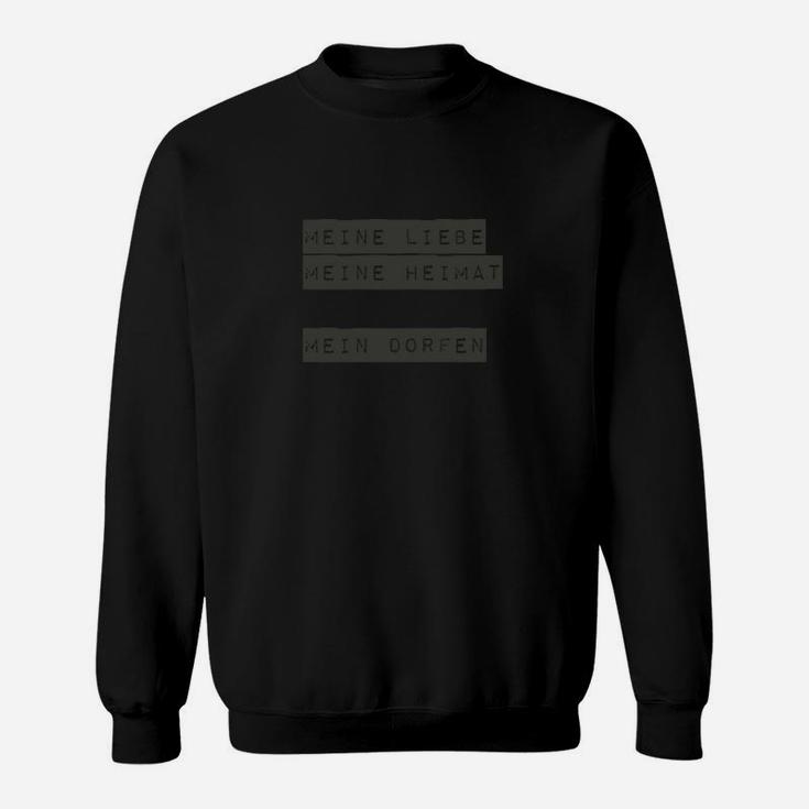 Schwarzes Sweatshirt Meine Liebe, Meine Heimat, Dorfen, Heimatstolz Tee