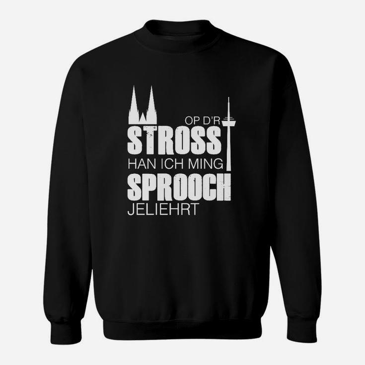 Schwarzes Sweatshirt mit Dialekt-Aufdruck Op d'r Stross han ich ming Sprooch jeliehrt