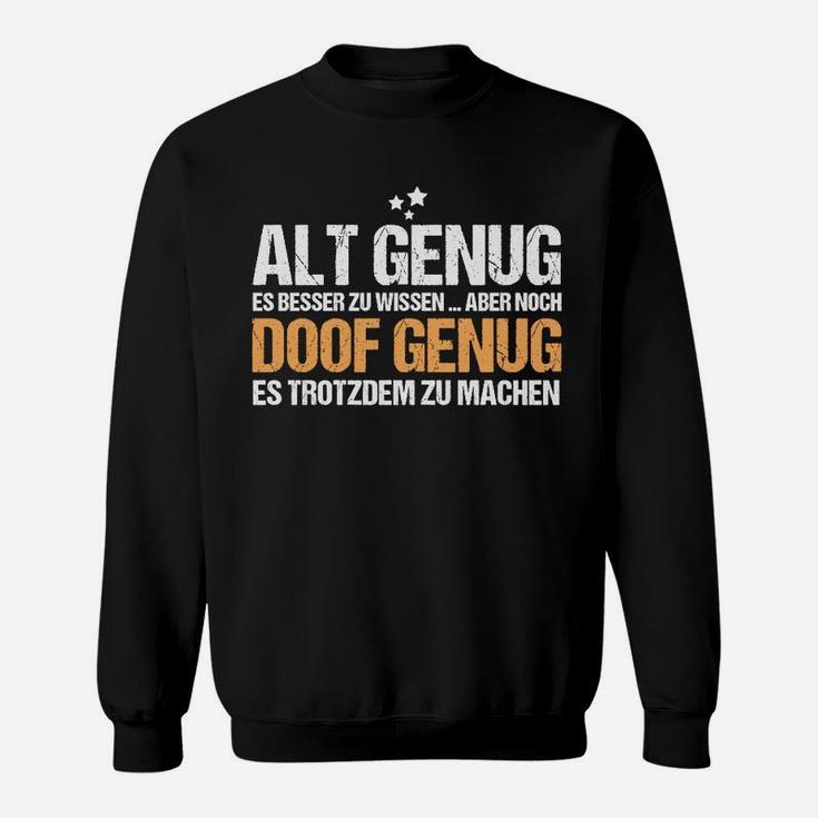 Schwarzes Sweatshirt mit Spruch Alt Genug zu Wissen, Noch Doof Genug zu Machen