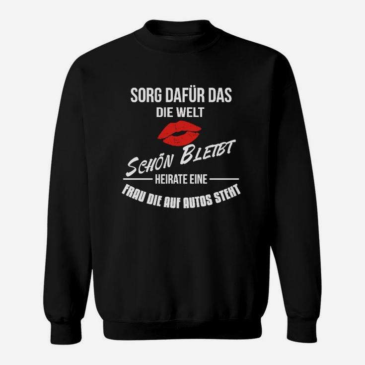 Schwarzes Sweatshirt Welt schön halten - Heirat Auto-Frau, Witziges Design