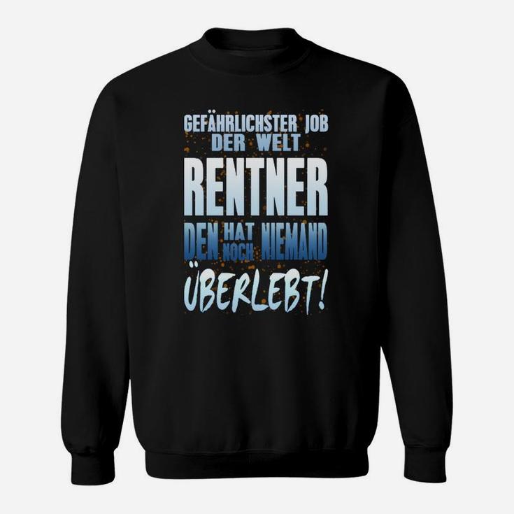 Schwarzes Sweatshirt Weltgefährlichster Job - Rentner Lustige Spruch Tees