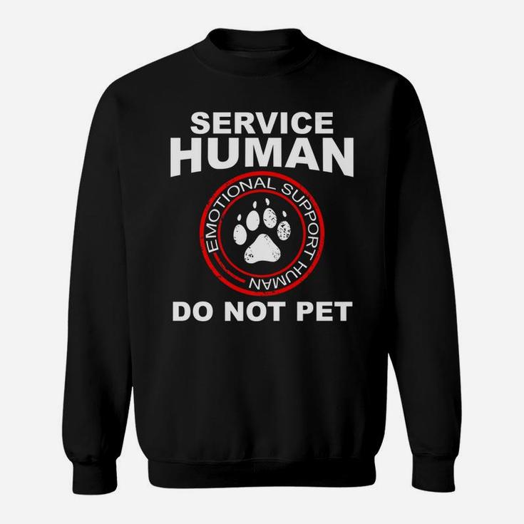 Service Human Funny Dog Owner Emotional Support Human Sweat Shirt