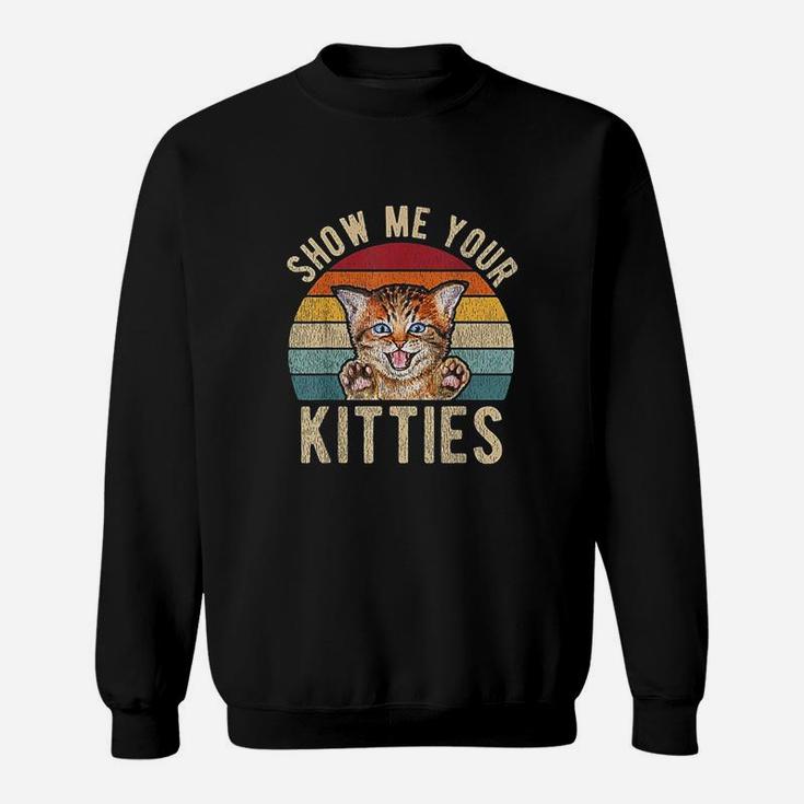 Show Me Your Kitties Vintage Funny Kitten Cat Lover Sweat Shirt