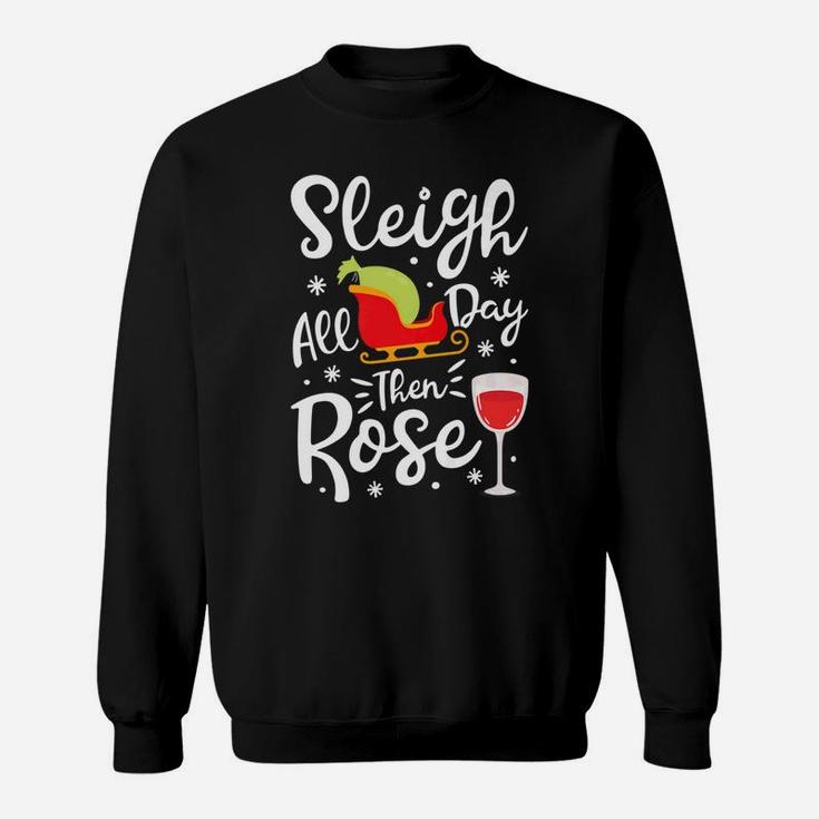 Sleigh All Day Then Rose Christmas Women Wine Tee Sweat Shirt