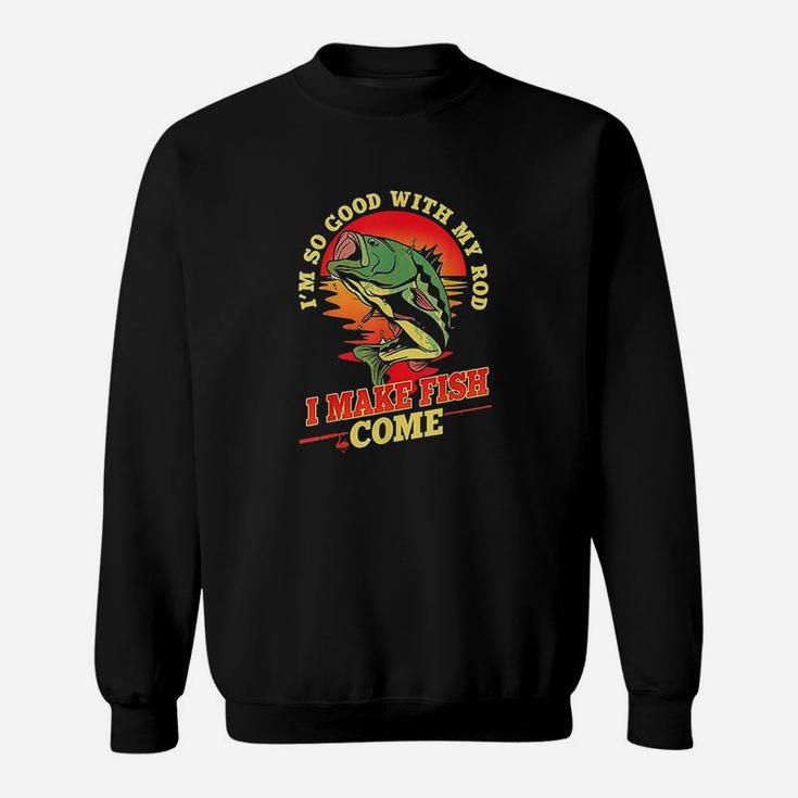 So Good With My Rod I Make Fish Come Funny Vintage Fishing Sweat Shirt