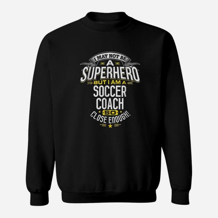 Soccer Coach Gift Idea Superhero Soccer Coach Sweat Shirt