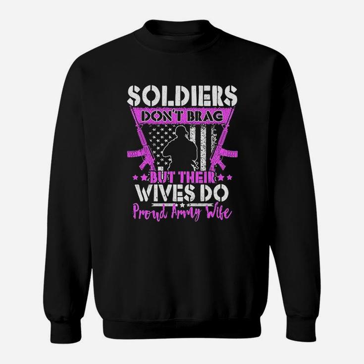 Soldiers Do Not Brag Their Wives Do Proud Army Wife Sweat Shirt