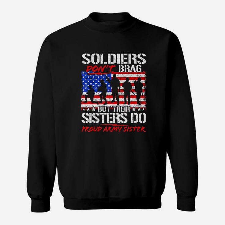 Soldiers Dont Brag Their Sisters Do Proud Army Sister Gift Sweat Shirt