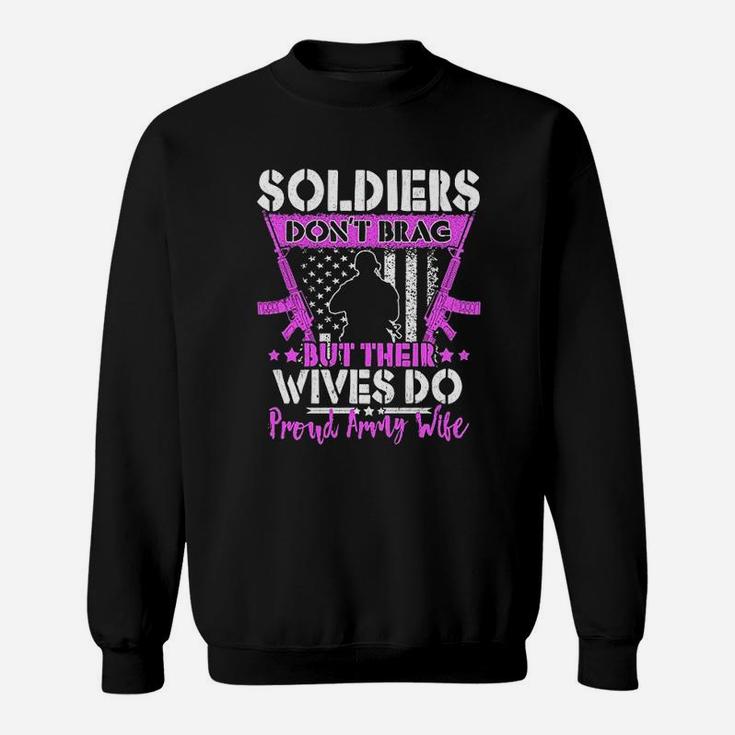 Soldiers Dont Brag Their Wives Do Proud Army Wife Gifts Sweat Shirt