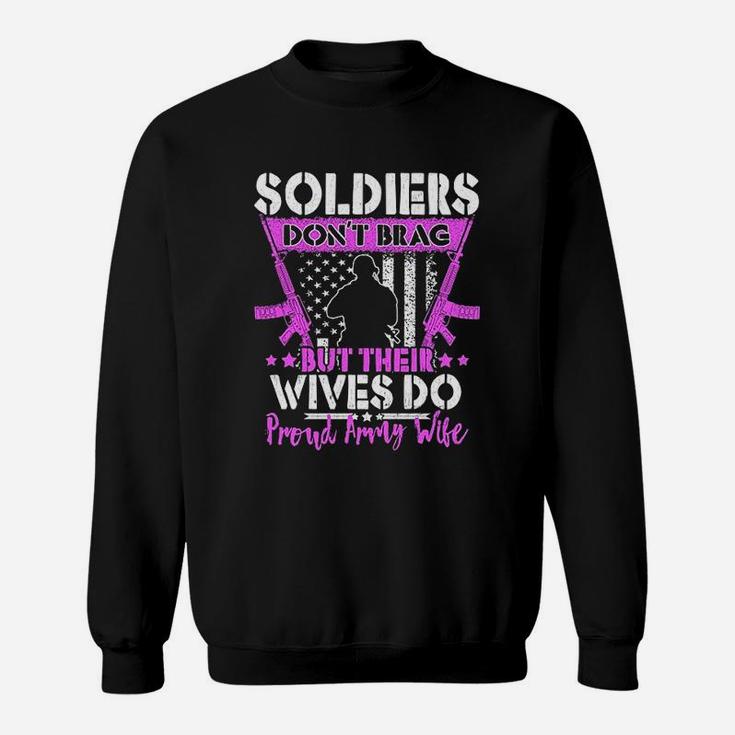 Soldiers Dont Brag Their Wives Do Proud Army Wife Sweat Shirt