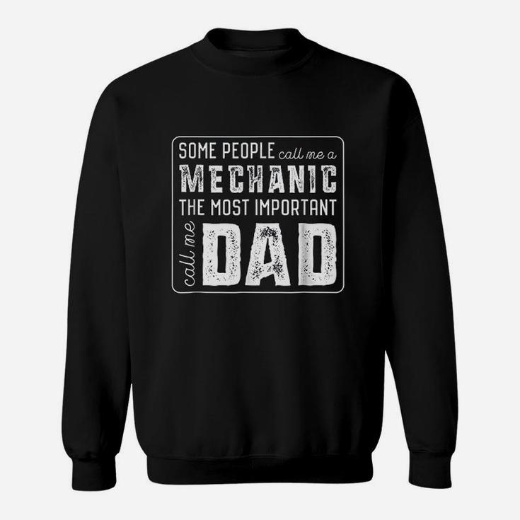 Some Call Me A Mechanic Important Call Me Dad Sweat Shirt