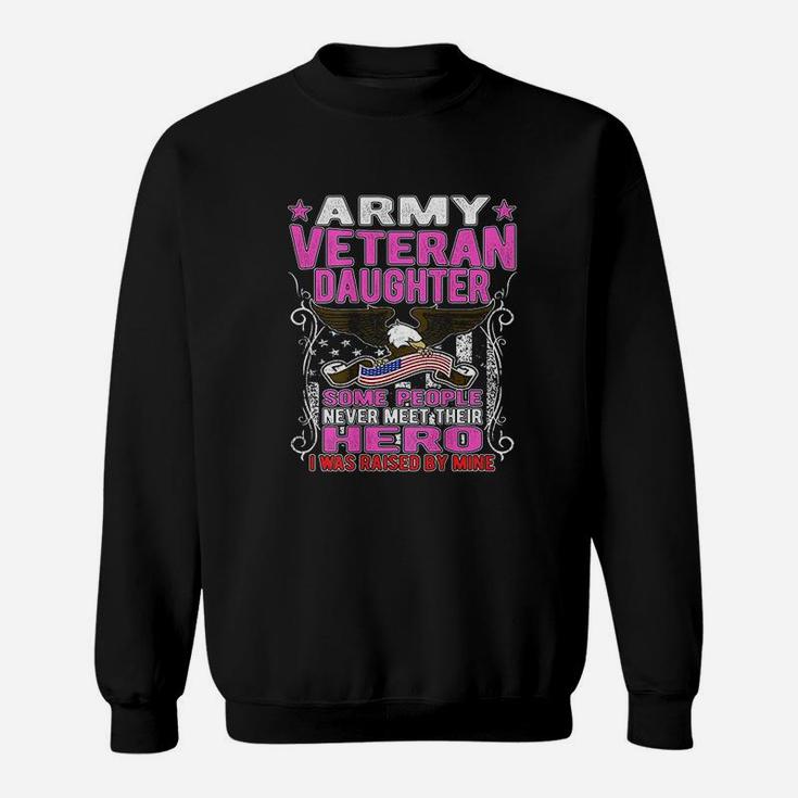 Some Never Meet Their Hero Army Veteran Daughter Sweat Shirt