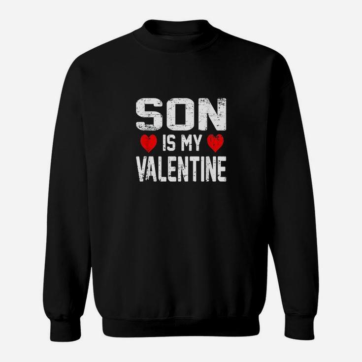 Son Is My Valentine Moms Dads Valentine Day Sweat Shirt