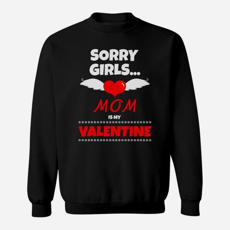 Sorry Girls Mommy Is My Valentine Kids Boys Girls Sweat Shirt