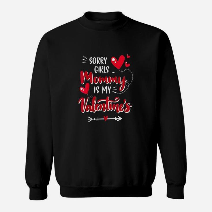 Sorry Girls Mommy My Valentines Happy Valentines Day Gift Sweat Shirt