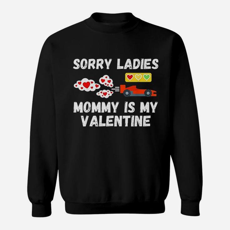 Sorry Ladies Mommy Is My Valentine Day Sweat Shirt