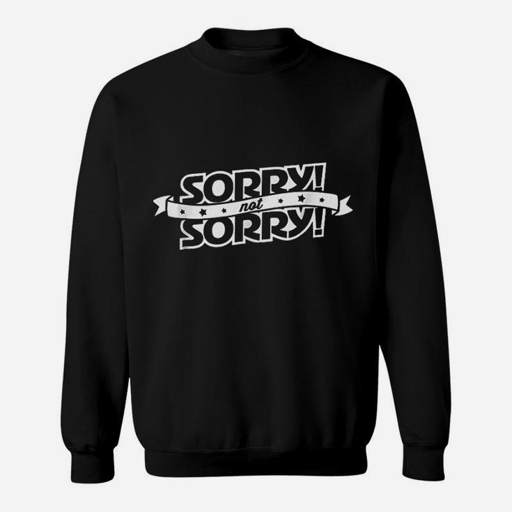 Sorry! Not Sorry! Funny Retro Vintage Boardgame Saying Sweat Shirt