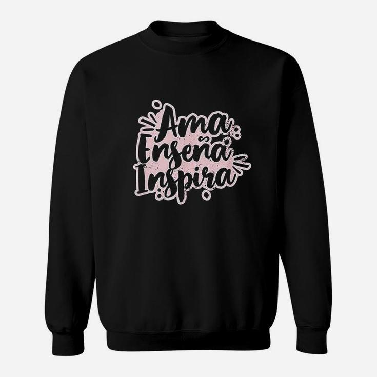Spanish Teacher Design Ama Ensena Inspira Gift Sweat Shirt