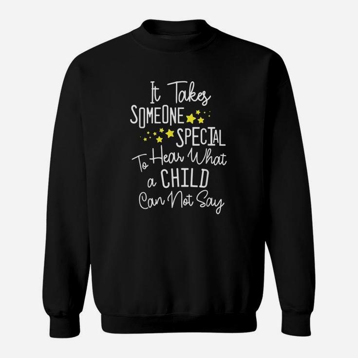 Sped Special Education It Takes Someone Special Sweat Shirt