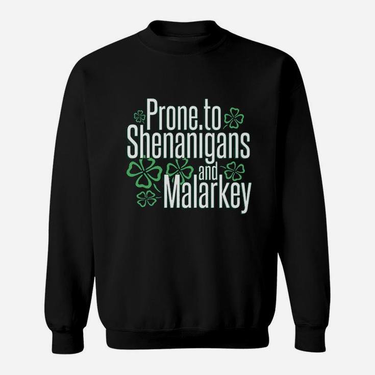 St Patrick Day Prone To Shenanigans And Malarkey Sweat Shirt