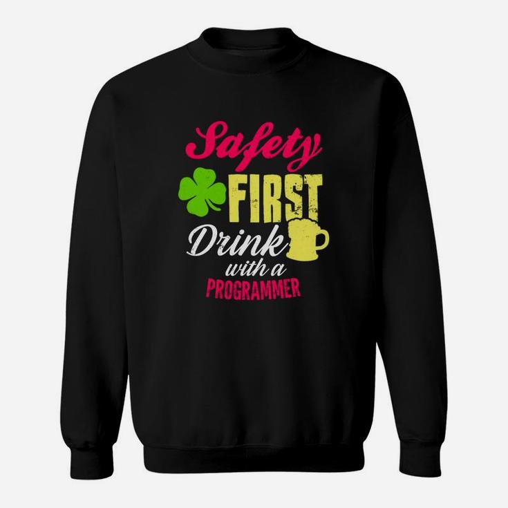 St Patricks Day Safety First Drink With A Programmer Beer Lovers Funny Job Title Sweat Shirt