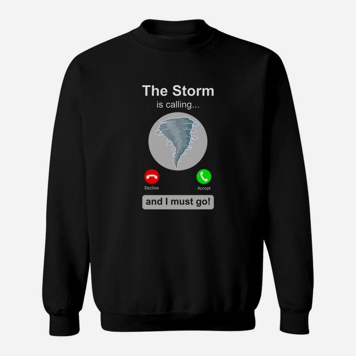 Storm Chaser Is Calling Sweat Shirt