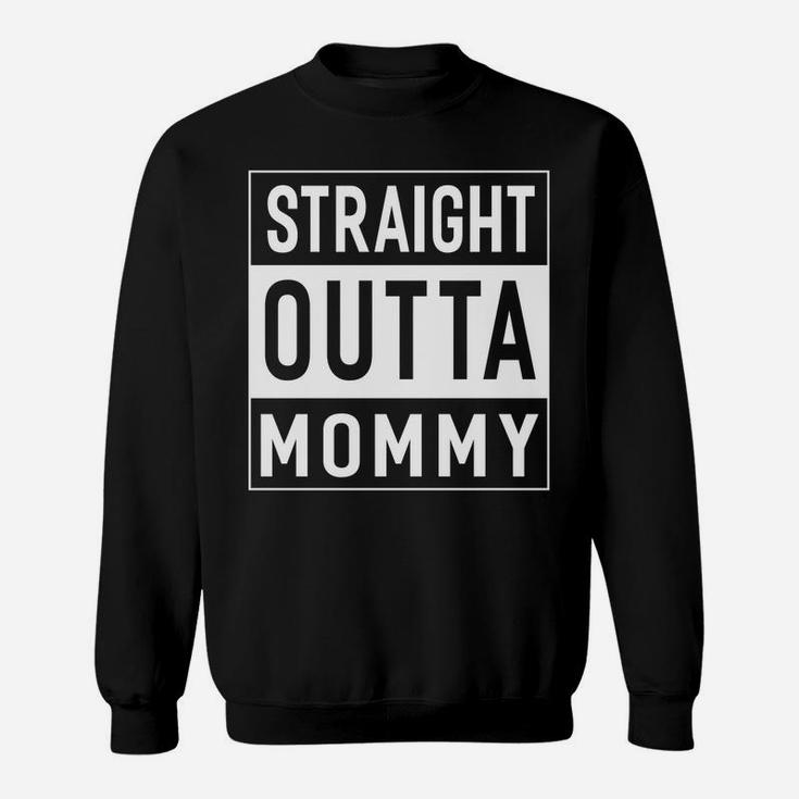 Straight Outta Mommy For Boys Girls Sweat Shirt
