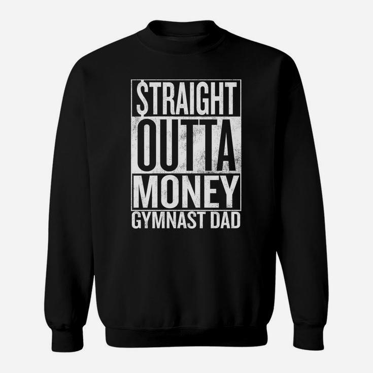 Straight Outta Money Gymnast Dad Sweat Shirt