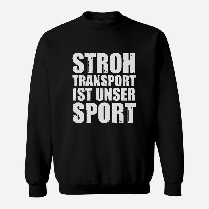 Stroh-Transport Ist Kein Sport- Sweatshirt