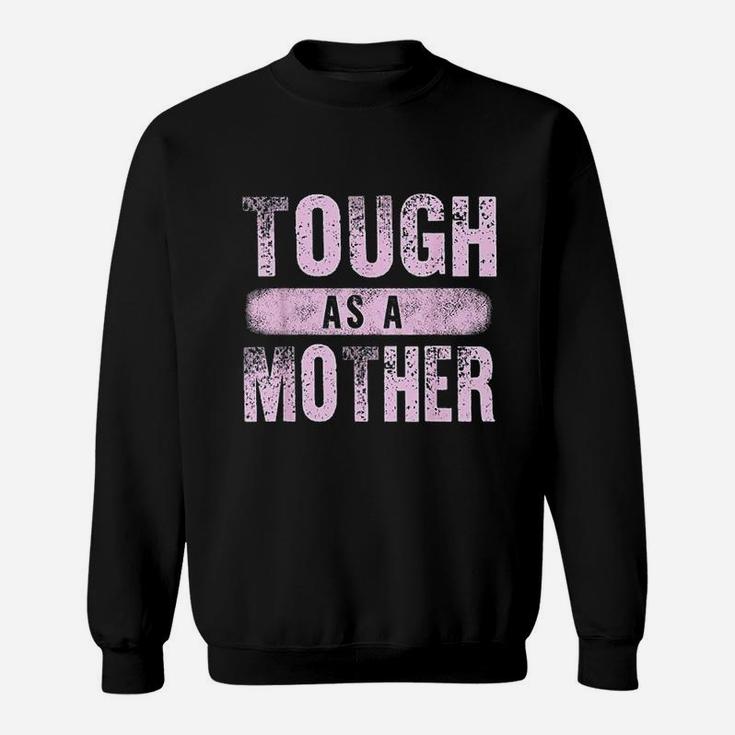 Strong Mama Cute Mothers Day Gift Tough As A Mother Mom Sweat Shirt