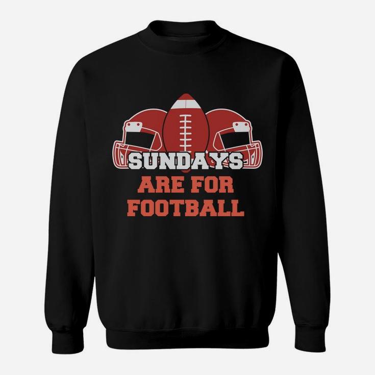 Sundays Are For Football Happy Weekend With Favorite Sport Sweatshirt