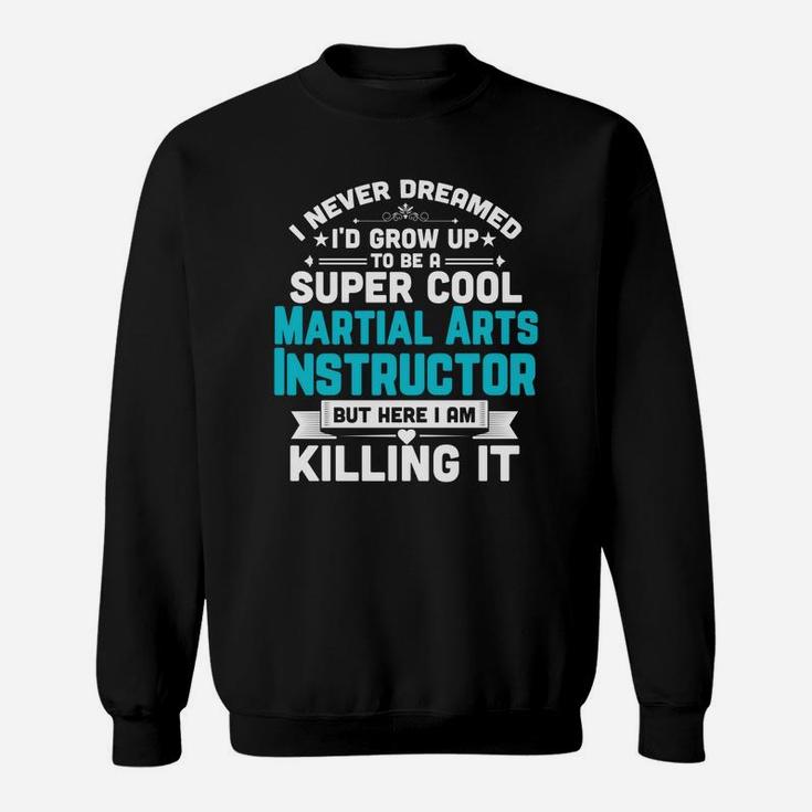 Super Cool Martial Arts Instructor Funny Teacher Gif Sweat Shirt