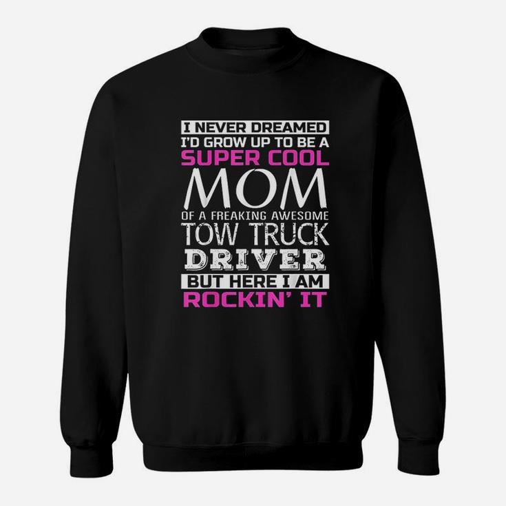 Super Cool Mom Of Truck Driver Sweat Shirt