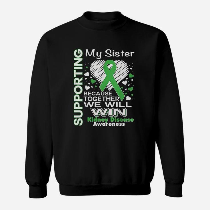 Supporting My Sister Kidney Disease Awareness Sweat Shirt