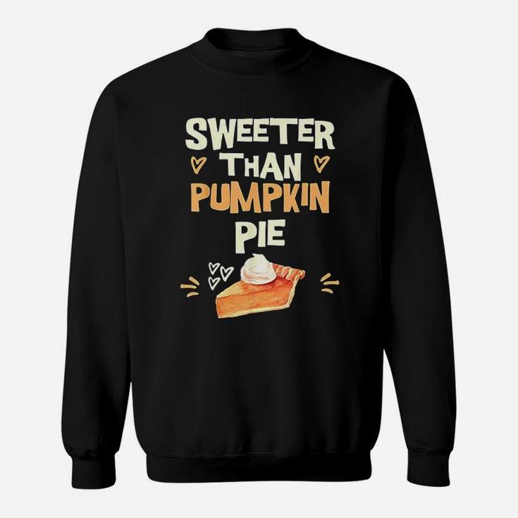 Sweeter Than Pumpkin Pie Cute Thanksgiving Theme Fall Lovers Sweat Shirt