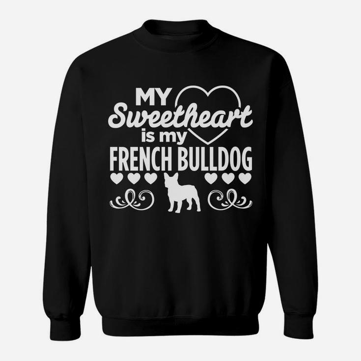 Sweetheart Is French Bulldog Valentines Day Dog Sweat Shirt