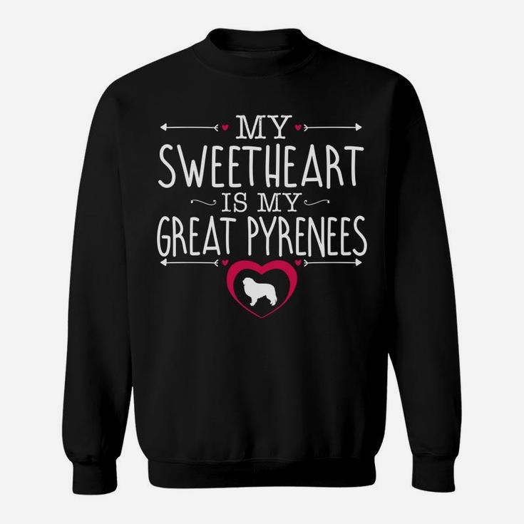 Sweetheart Is My Great Pyrenees Valentines Day Dog Sweat Shirt