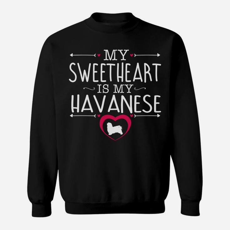 Sweetheart Is My Havanese Valentines Day Dog Sweat Shirt