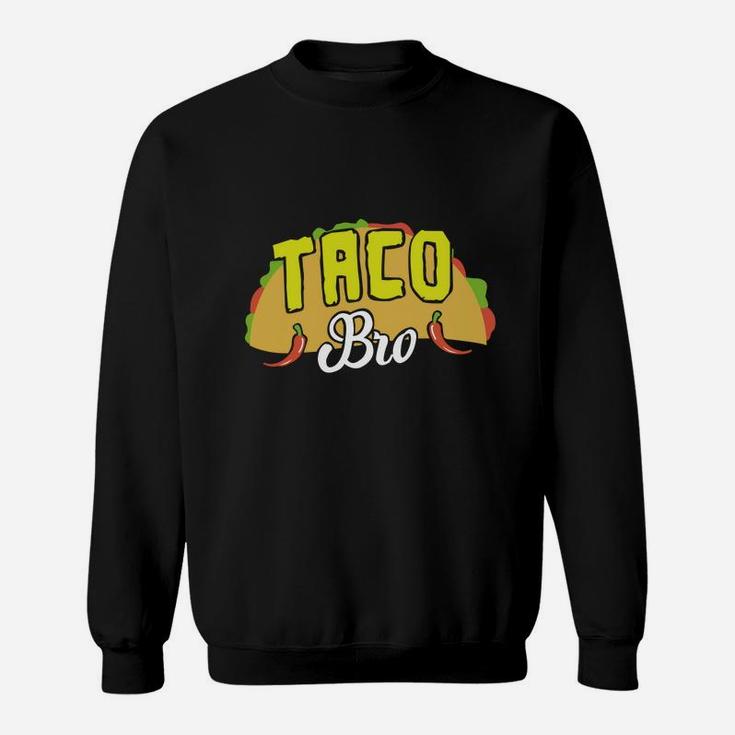 Taco Bro Brother Mexican Food Fiesta Cinco De Mayo T Shirt Sweat Shirt