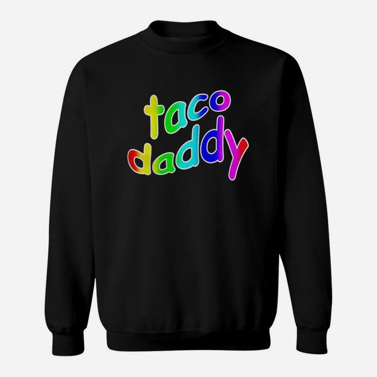 Taco Daddy Funny Novelty Dank Meme Sweat Shirt