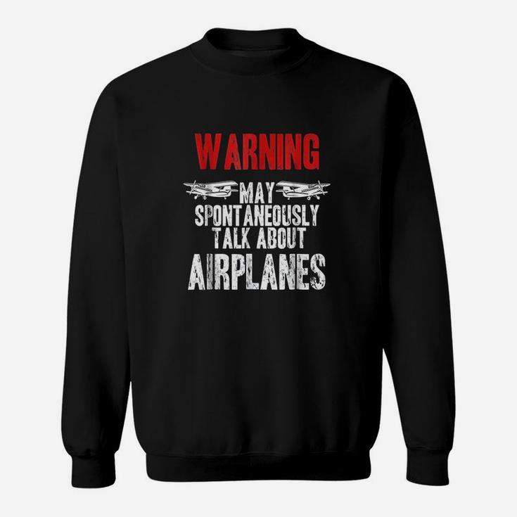 Talk About Airplanes Funny Pilot And Aviation Sweat Shirt
