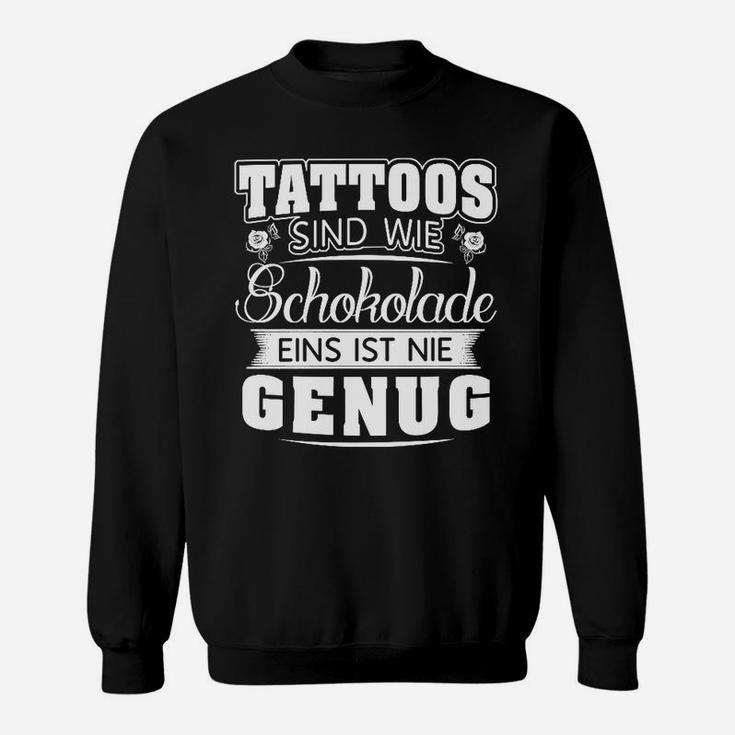 Tätowierungen Sind Wie Schokolade Eins Sweatshirt