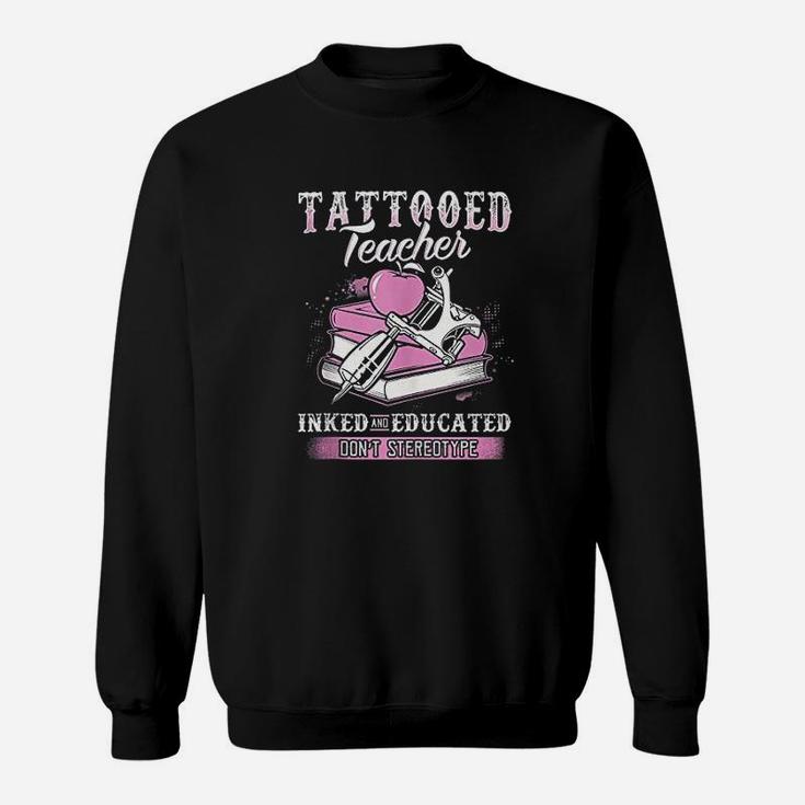 Tattooed Teacher Inked And Educated Sweat Shirt