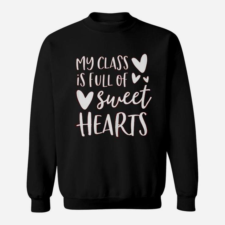 Teacher My Class Is Full Of Sweethearts Sweat Shirt